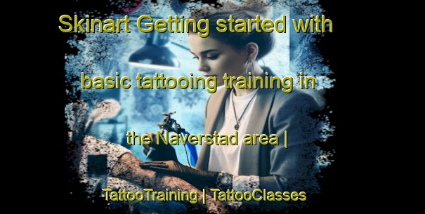 Skinart Getting started with basic tattooing training in the Naverstad area | TattooTraining | TattooClasses | SkinartTraining-Sweden